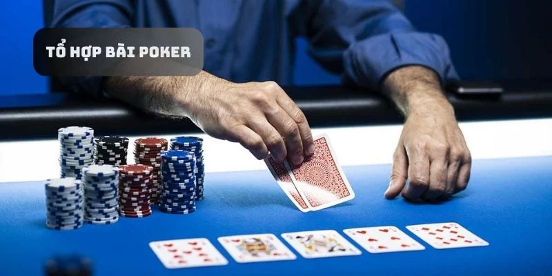 Tổ hợp bài chơi Poker người chơi cần biết