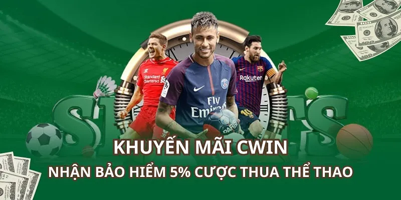 An tâm cá cược thể thao Cwin với mức bảo hiểm 5% tổng thua