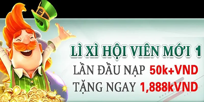 Hội viên mới nhận thưởng 1.888k khi nạp lần đầu